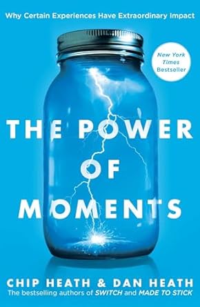 The Power of Moments by Chip & Dan Heath